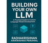 Building Your Own LLM: A Practical Guide to Custom Language Model Development