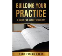 Building Your Practice: A Guide For Hypnotherapists