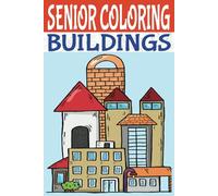 Buildings Coloring Book for Seniors: Large Print, Clear and Easy Illustrations, Stress Free Images Featuring Homes, Factories, Castles, Windmills, Skylines and More (Coloring Books by Michael Martin)
