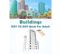 Buildings DOT TO DOT Book For Adult: Easy Large Print Dot-to-Dot For Adults, Teens, Seniors, Boys & Girls, of Beautiful Buildings | Super Fun Pages to ... Relieving | Perfect Gift For Adults and Teens
