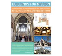 Buildings for Mission: A complete guide to the care, conservation and development of churches