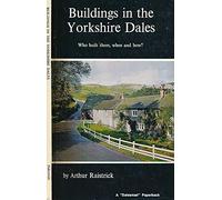 Buildings in the Yorkshire Dales: Who Built Them, When and How?: 4 (The Yorkshire Dales library)