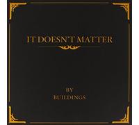 Buildings - It Doesn't Matter [Vinyl LP] [VINYL]