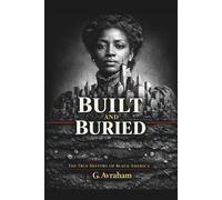 Built and Buried: The True History of Black America