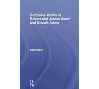Built and Unbuilt (Complete Works of Robert and James Adam and Unbuilt Adam)