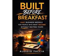Built Before Breakfast: Fast business models for people who want income without waiting years (The Bootstrap Founder Series)