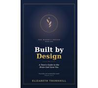 Built by Design: A Teen's Guide to the Brain God Gave You (The Maker's Design)