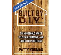 Built By DIY: Frugal and Easy DIY Household Hacks (2nd Edition)