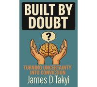 Built by Doubt: Turning Uncertainty into Conviction