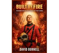 Built by Fire: Hearing God in the Middle of the Flames