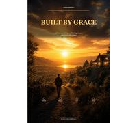 Built by Grace: A Journey of Prayer, Healing, Love, and God in the Center
