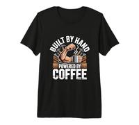 Built By Hand Powered By Coffee Carpenter Premium T-Shirt