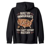 Built By Immigrants Can't Deport History Patriotic Statement Zip Hoodie