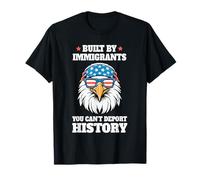 Built by Immigrants You Can’t Deport History Bald Eagle T-Shirt