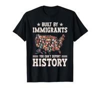 Built By Immigrants You Can’t Deport History Quote Design T-Shirt