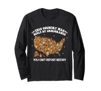 Built By Immigrants You Can't Deport History Abolish ICE Long Sleeve T-Shirt