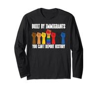 Built by Immigrants You Can't Deport History Pro Immigration Long Sleeve T-Shirt