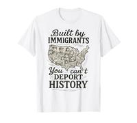 Built by Immigrants You Can't Deport History Pro Immigration T-Shirt