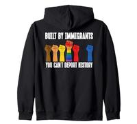 Built By Immigrants You Can't Deport History Pro Immigration Zip Hoodie