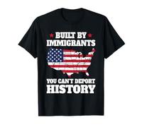 Built by Immigrants You Can't Deport History USA Flag T-Shirt