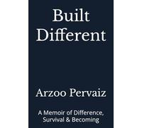 Built Different: A Memoir of Difference, Survival & Becoming