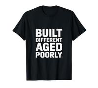 Built Different Aged Poorly Funny Adult Humor Dank Quote T-Shirt