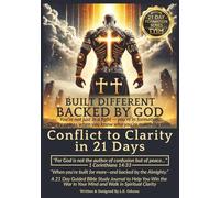 BUILT DIFFERENT. BACKED BY GOD. - Conflict to Clarity In 21 Days: A 21 Day Guided Bible Study Journal to Help You Win the War in Your Mind and Walk in ... BACKED BY GOD. 21- Day Formation Series)