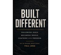 BUILT DIFFERENT: Following Jesus. Becoming Whole. Coaching with Freedom.