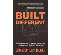Built Different : The Entrepreneur's Playbook for Success in Independent Business Ownership