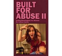 Built For Abuse II - Acting Monologues For Women