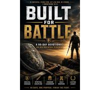 Built for Battle: A 90-Day Devotional for Men Who Refuse to Retreat