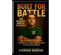 Built for Battle: The Andrew Porter Biography: The Inspiring Journey of Strength, Spirit, and Triumph in the Green Jersey