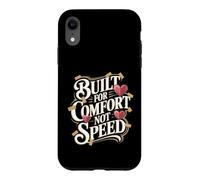Built For Comfort Not Speed Medically Fragile Case for iPhone XR