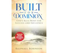 Built for Dominion: God's Blueprint for Success and Influence