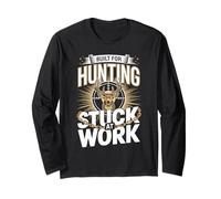 Built for Hunting Stuck at Work Deer Buck Long Sleeve T-Shirt