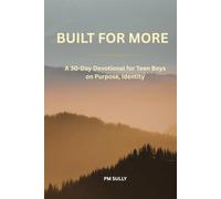 Built for More: Enter: A 30-Day Devotional for Teen Boys on Purpose, Identity, and Becoming the Man You're Meant to Be
