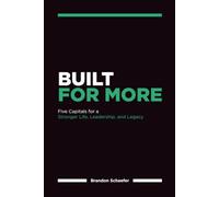 Built For More: Five Capitals for a Stronger Life, Leadership, and Legacy