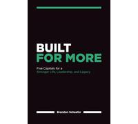 Built For More: Five Capitals for a Stronger Life, Leadership, and Legacy