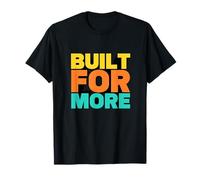 Built for More Text 3D Style Design T-Shirt