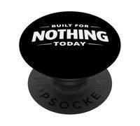 Built For Nothing Today Funny Lazy Mindset Statement PopSockets Adhesive PopGrip