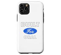 Built for Oral - Sexy Gifts for Men and Women Case for iPhone 11 Pro