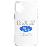 Built for Oral - Sexy Gifts for Men and Women Case for iPhone 16 Plus