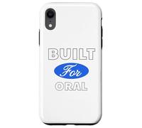 Built for Oral - Sexy Gifts for Men and Women Case for iPhone XR