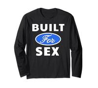 Built for Sex - Sexy Gifts for Men and Women Long Sleeve T-Shirt