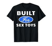 Built for Sex Toys - Sexy Gifts for Men and Women T-Shirt