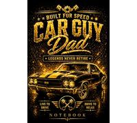 Built For Speed Car Guy Dad Notebook: Lined Journal for Muscle Car Lovers, Legendary Fathers & Classic Car Enthusiasts