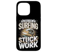 Built For Surfing Stuck At Work Surf Office Case for iPhone 14 Pro Max