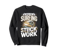 Built For Surfing Stuck At Work Surf Office Sweatshirt