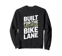 Built For The Bike Lane Cyclist Road Commuter Sweatshirt