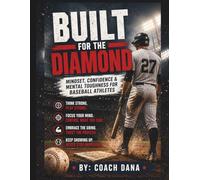 Built for the Diamond: Mindset, Confidence & Mental Toughness for Baseball Athletes
